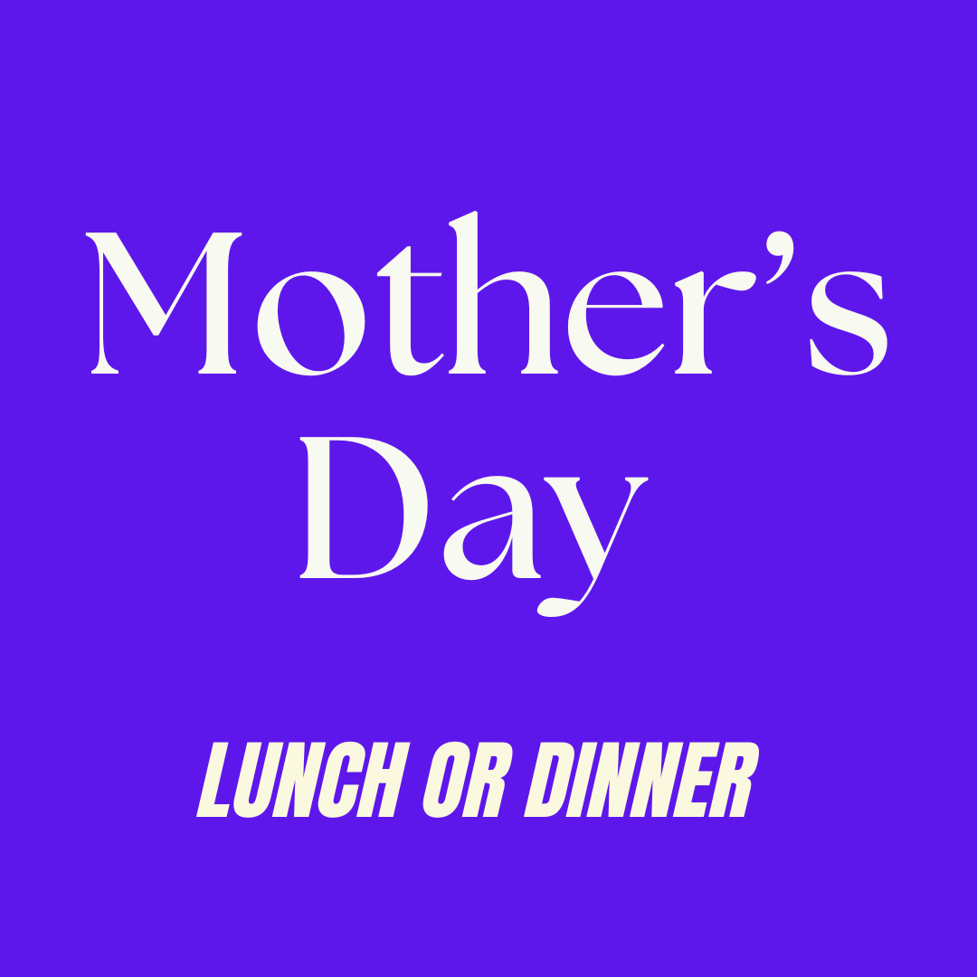 Graphic with the words Mother's Day lunch or dinner.